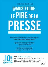 @ajustetitre : le pire de la presse