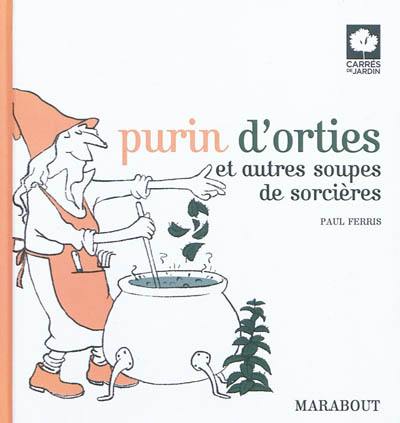 Purin d'orties et autres soupes de sorcières