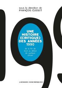 Une histoire (critique) des années 1990 : de la fin de tout au début de quelque chose