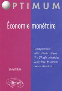 Economie monétaire : classes préparatoires, instituts d'études politiques, 1er et 2nd cycles universitaires, grandes écoles de commerce, concours administratifs