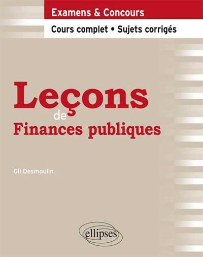 Leçons de finances publiques : examens & concours : cours complet, sujets corrigés