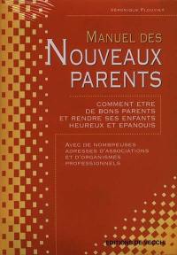 Manuel des nouveaux parents : comment être de bons parents et rendre ses enfants heureux et épanouis