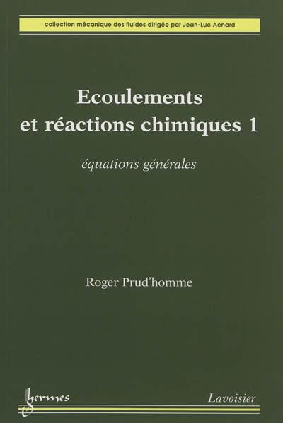 Ecoulements et réactions chimiques. Vol. 1. Equations générales