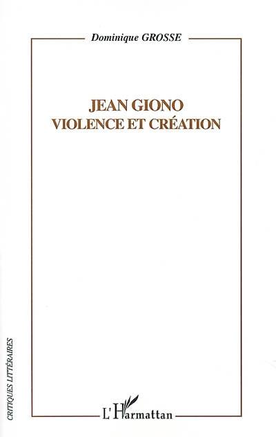 Jean Giono : violence et création