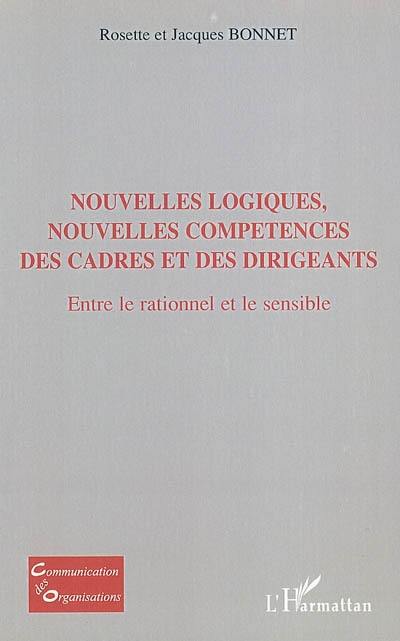 Nouvelles logiques, nouvelles compétences des cadres et des dirigeants : entre le rationnel et le sensible