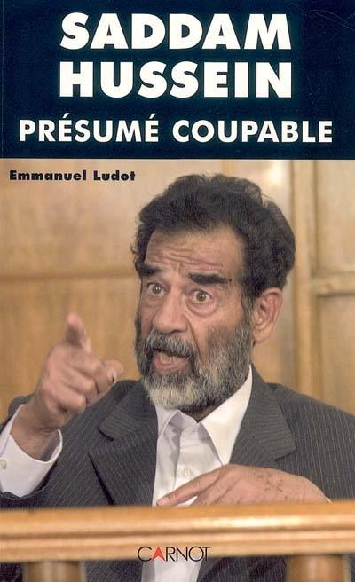 Saddam Hussein présumé coupable