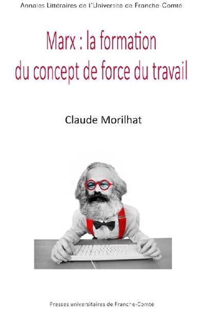 Marx, la formation du concept de force de travail : l'économie politique et sa critique