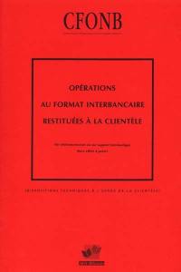 Opérations au format interbancaire restituées à la clientèle : par télétransmission ou sur support informatique, hors effets à payer : dispositions techniques à l'usage de la clientèle