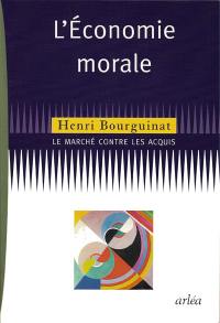 L'économie morale : le marché contre les acquis