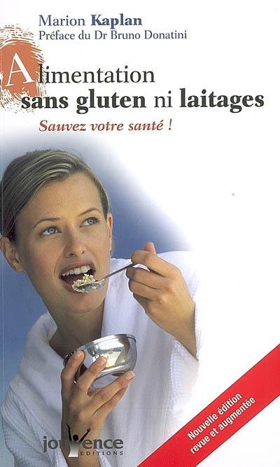 Alimentation sans gluten ni laitages : sauvez votre santé !