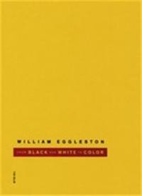 William Eggleston From Black and White to Color