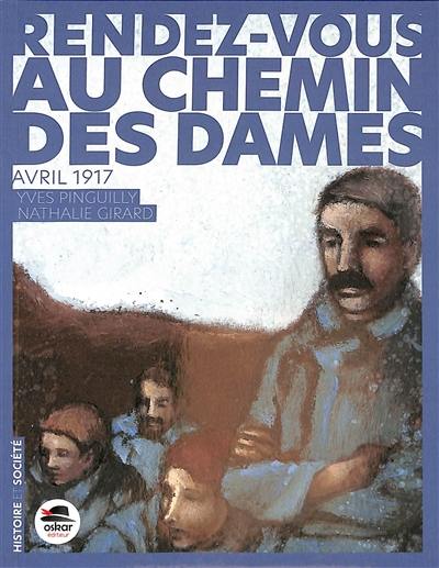 Rendez-vous au chemin des Dames : avril 1917