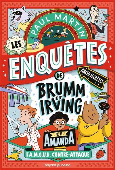 Les enquêtes archi-secrètes de Brumm et Irving, et Amanda. Vol. 2. L'amour contre-attaque