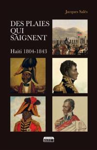 Des plaies qui saignent : Haïti 1804-1843