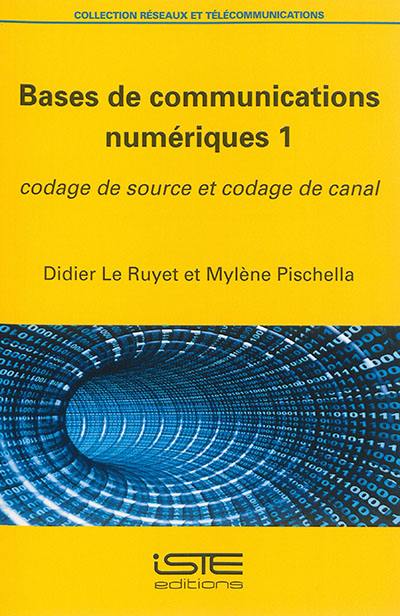 Bases de communications numériques. Vol. 1. Codage de source et codage de canal