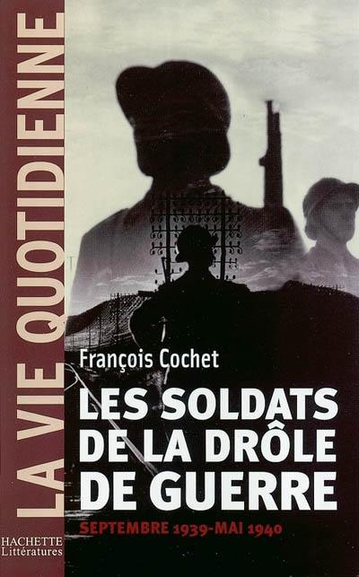 Les soldats de la drôle de guerre : septembre 1939-mai 1940