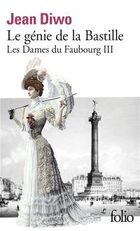 Les Dames du faubourg. Vol. 3. Le Génie de la Bastille