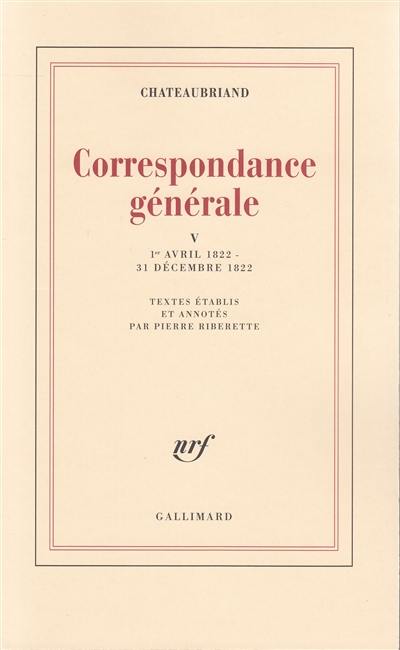 Correspondance générale. Vol. 5. 1er avril 1822-31 décembre 1822