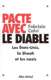 Pacte avec le diable : les Etats-Unis, la Shoah et les nazis