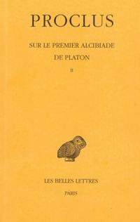 Sur le premier Alcibiade de Platon. Vol. 2