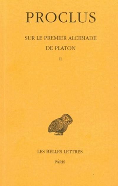 Sur le premier Alcibiade de Platon. Vol. 2