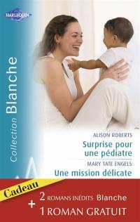 Surprise pour une pédiatre. Une mission délicate. Une cure de tendresse