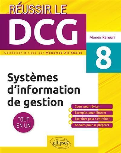 Systèmes d'information de gestion UE8 : tout en un : cours pour réviser + exemples pour illustrer + exercices pour s'entraîner + annales pour se préparer