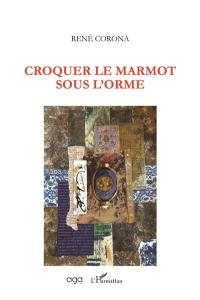 Croquer le marmot sous l'orme