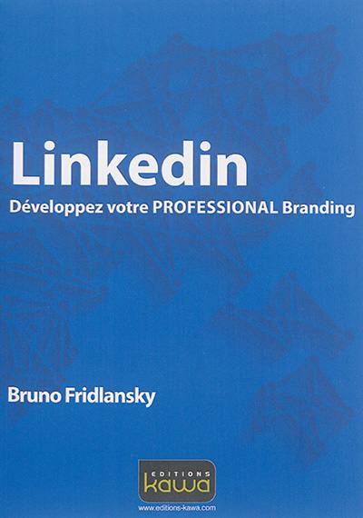 Linkedin : développez votre professional branding