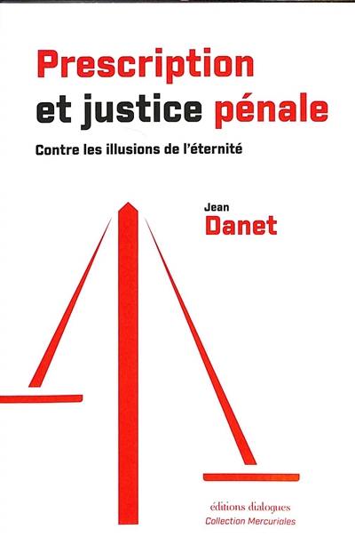 Prescription et justice pénale : contre les illusions de l'éternité