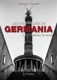 Les chroniques de Germania. Vol. 1. Les ombres du passé