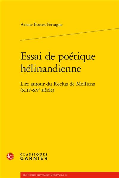 Essai de poétique hélinandienne : lire autour du Reclus de Molliens (XIIIe-XVe siècle)