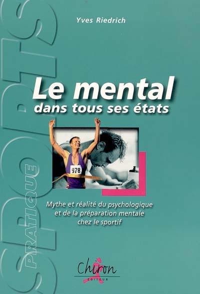 Le mental dans tous ses états : mythe et réalité du psychologique et de la préparation mentale chez le sportif