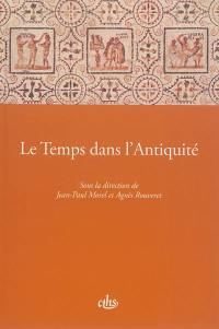 Le temps dans l'Antiquité : actes du CXXIXe Congrès national des Sociétés historiques et scientifiques, Le temps, Besançon, 2004