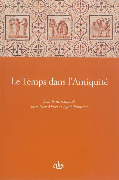 Le temps dans l'Antiquité : actes du CXXIXe Congrès national des Sociétés historiques et scientifiques, Le temps, Besançon, 2004