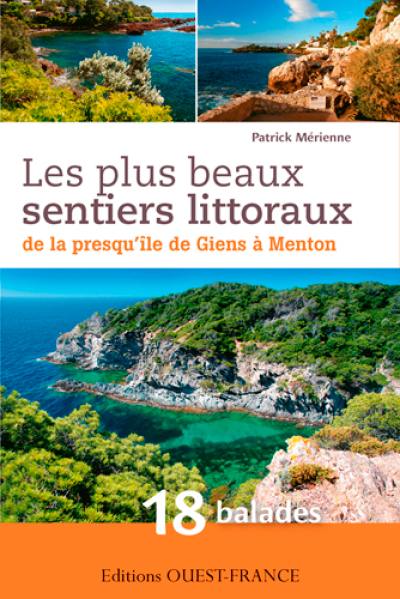 Les plus beaux sentiers littoraux de la presqu'île de Giens à Menton : 18 balades