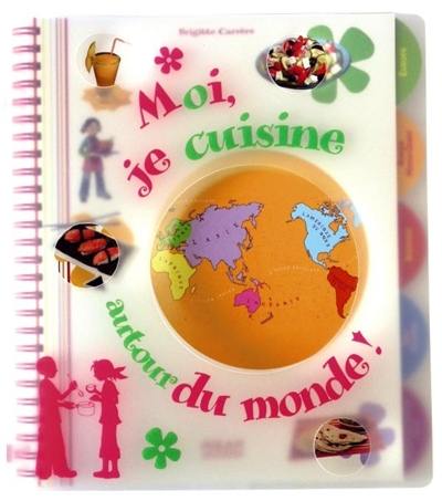 Moi, je cuisine autour du monde !