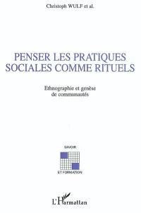 Penser les pratiques sociales comme rituels : ethnographie et genèse des communautés