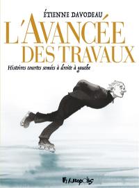 L'avancée des travaux : histoires courtes semées à droite à gauche