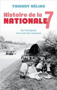 Histoire de la nationale 7 : de l'Antiquité à la route des vacances