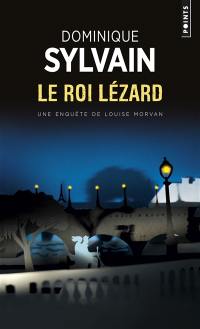 Une enquête de Louise Morvan. Le roi lézard