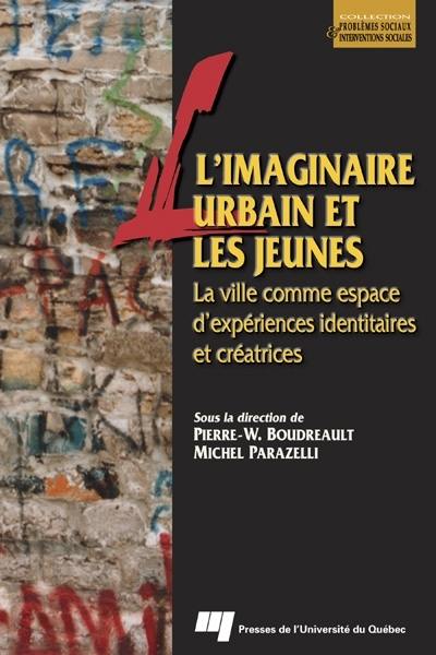 L'imaginaire urbain et les jeunes : la ville comme espace d'expériences identitaires et créatrices