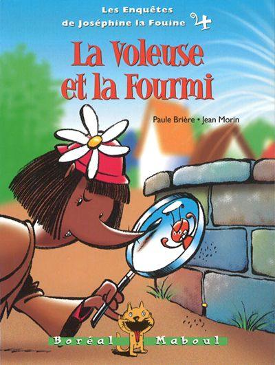 Les enquêtes de Joséphine la fouine. Vol. 4. La voleuse et la fourmi