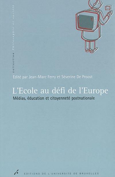 L'école au défi de l'Europe : médias, éducation, et citoyenneté postnationale