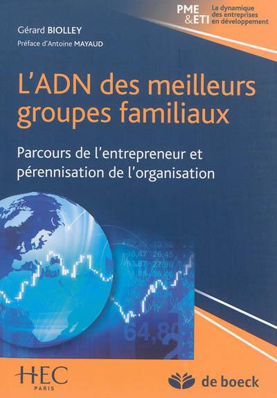 L'ADN des meilleurs groupes familiaux : parcours de l'entrepreneur et pérennisation de l'organisation