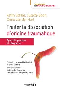 Traiter la dissociation d'origine traumatique : approche pratique et intégrative