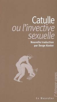 Catulle ou L'invective sexuelle