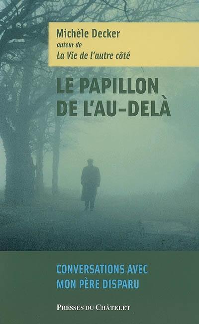 Le papillon de l'au-delà : conversations avec mon père disparu