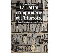 La lettre d'imprimerie et l'histoire... Pour le meilleur et pour le pire