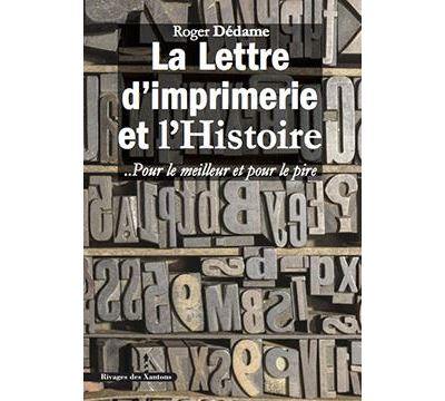 La lettre d'imprimerie et l'histoire... Pour le meilleur et pour le pire